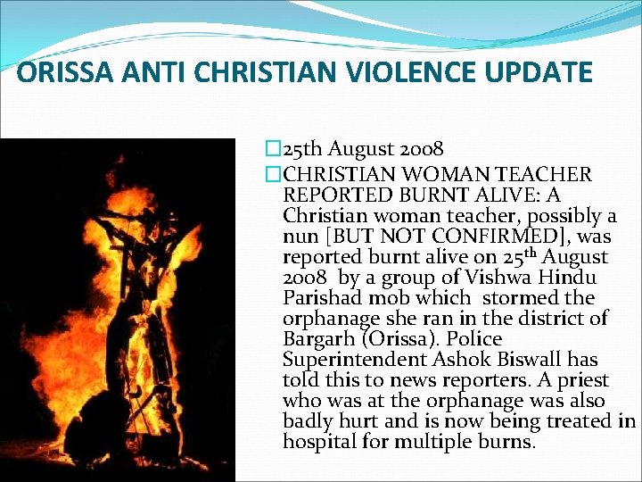 ORISSA ANTI CHRISTIAN VIOLENCE UPDATE � 25 th August 2008 �CHRISTIAN WOMAN TEACHER REPORTED