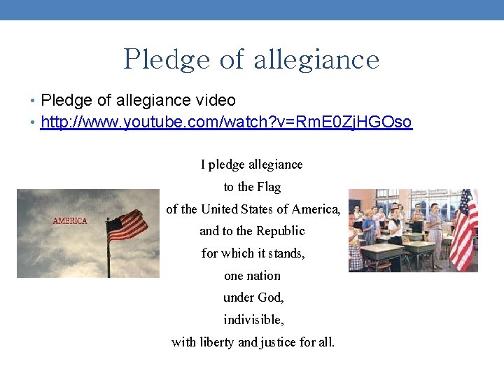 Pledge of allegiance • Pledge of allegiance video • http: //www. youtube. com/watch? v=Rm.