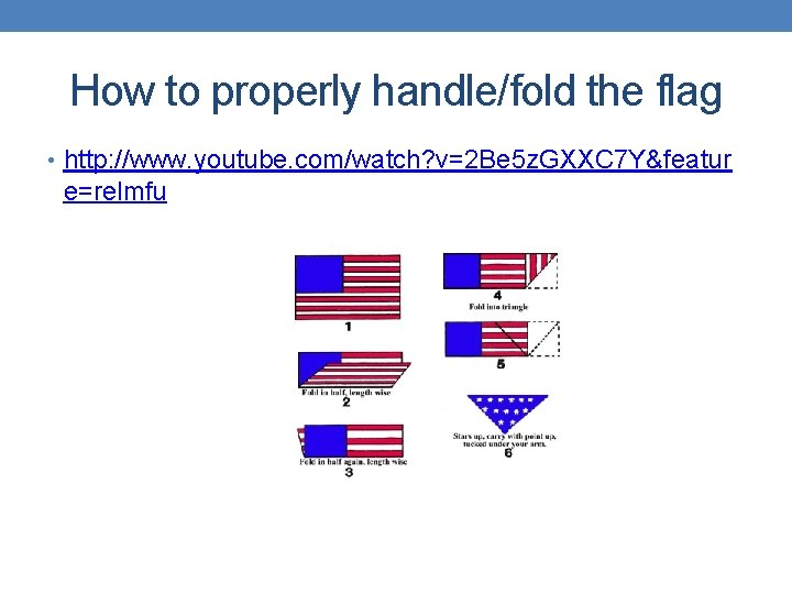 How to properly handle/fold the flag • http: //www. youtube. com/watch? v=2 Be 5