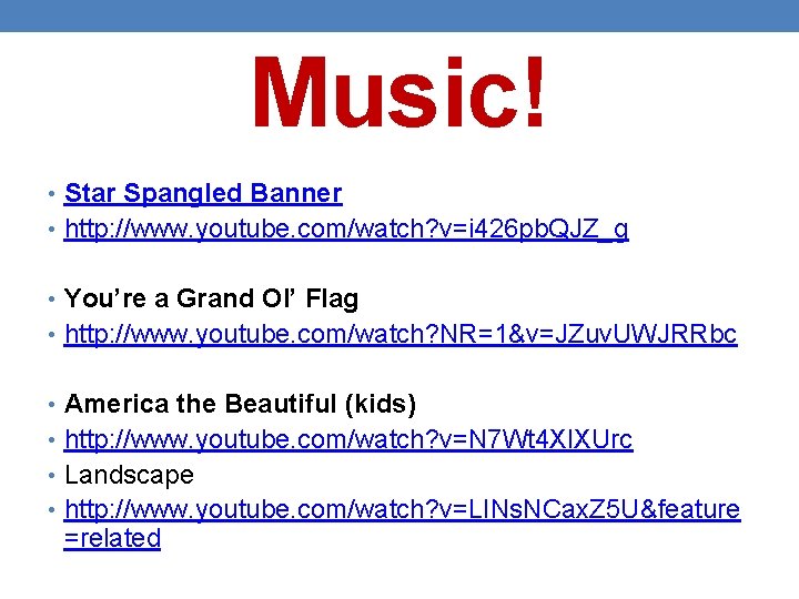 Music! • Star Spangled Banner • http: //www. youtube. com/watch? v=i 426 pb. QJZ_g