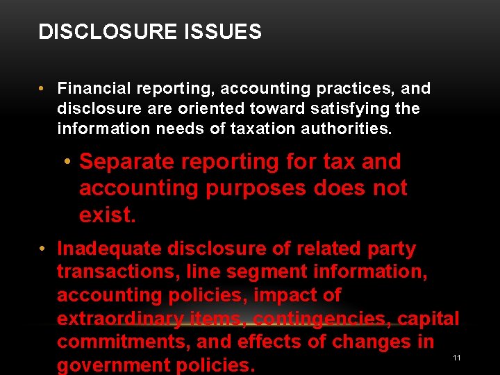 DISCLOSURE ISSUES • Financial reporting, accounting practices, and disclosure are oriented toward satisfying the