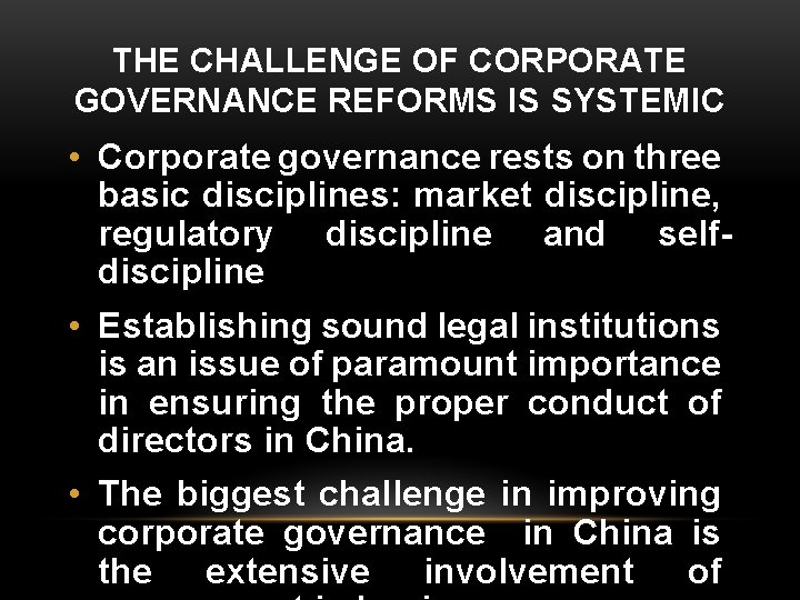 THE CHALLENGE OF CORPORATE GOVERNANCE REFORMS IS SYSTEMIC • Corporate governance rests on three