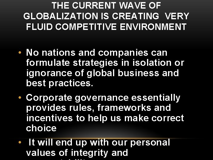 THE CURRENT WAVE OF GLOBALIZATION IS CREATING VERY FLUID COMPETITIVE ENVIRONMENT • No nations