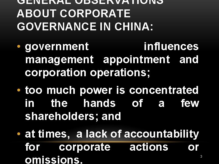 GENERAL OBSERVATIONS ABOUT CORPORATE GOVERNANCE IN CHINA: • government influences management appointment and corporation