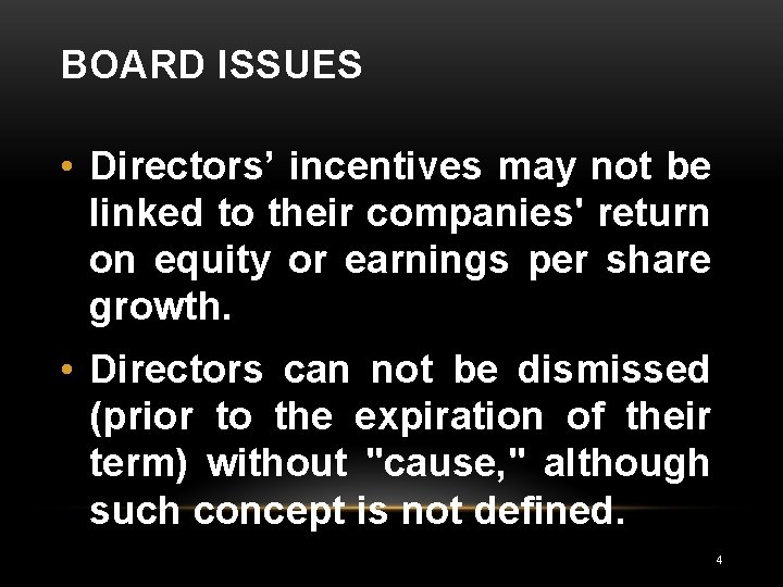 BOARD ISSUES • Directors’ incentives may not be linked to their companies' return on