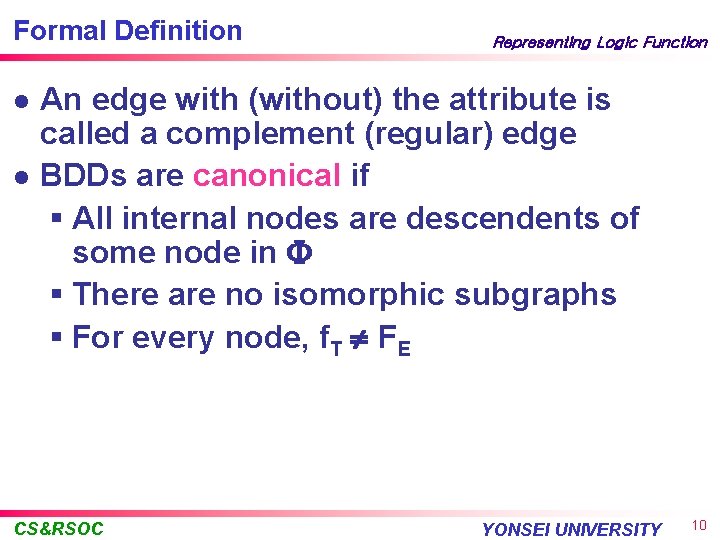 Formal Definition l l Representing Logic Function An edge with (without) the attribute is