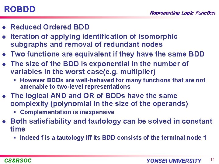 ROBDD l l Representing Logic Function Reduced Ordered BDD Iteration of applying identification of