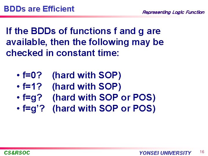 BDDs are Efficient Representing Logic Function If the BDDs of functions f and g