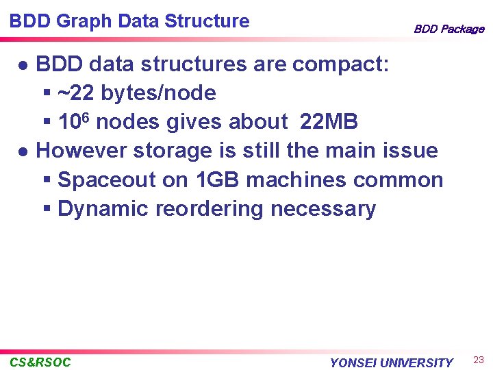 BDD Graph Data Structure l l BDD Package BDD data structures are compact: §