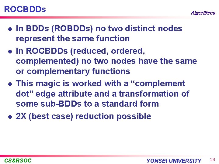 ROCBDDs l l Algorithms In BDDs (ROBDDs) no two distinct nodes represent the same