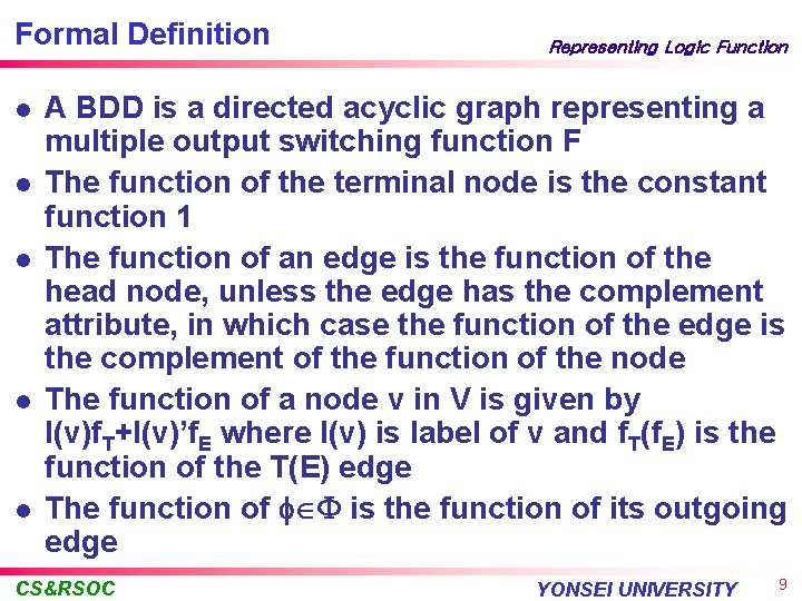 Formal Definition l l l Representing Logic Function A BDD is a directed acyclic