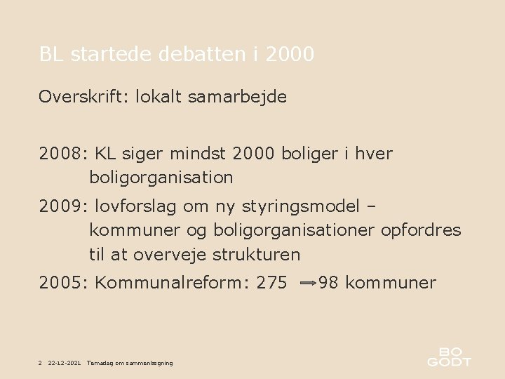 BL startede debatten i 2000 Overskrift: lokalt samarbejde 2008: KL siger mindst 2000 boliger