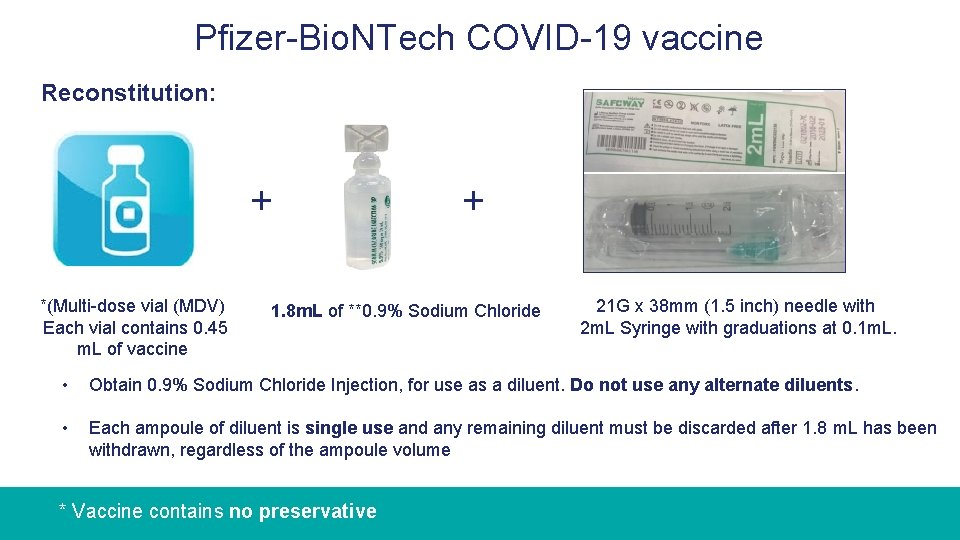 Pfizer-Bio. NTech COVID-19 vaccine Reconstitution: + *(Multi-dose vial (MDV) Each vial contains 0. 45