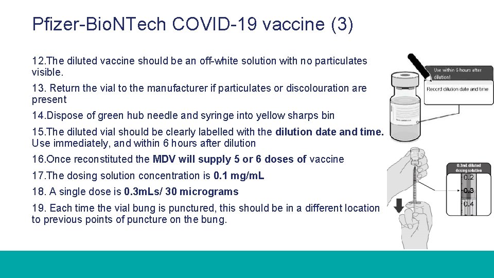 Pfizer-Bio. NTech COVID-19 vaccine (3) 12. The diluted vaccine should be an off-white solution