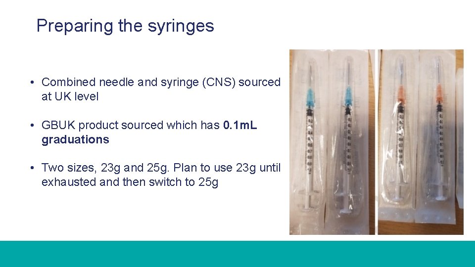 Preparing the syringes • Combined needle and syringe (CNS) sourced at UK level •