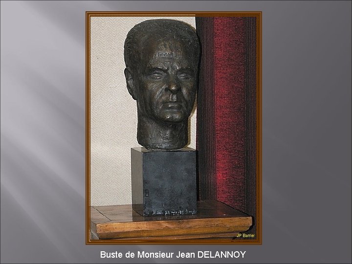 Buste de Monsieur Jean DELANNOY 