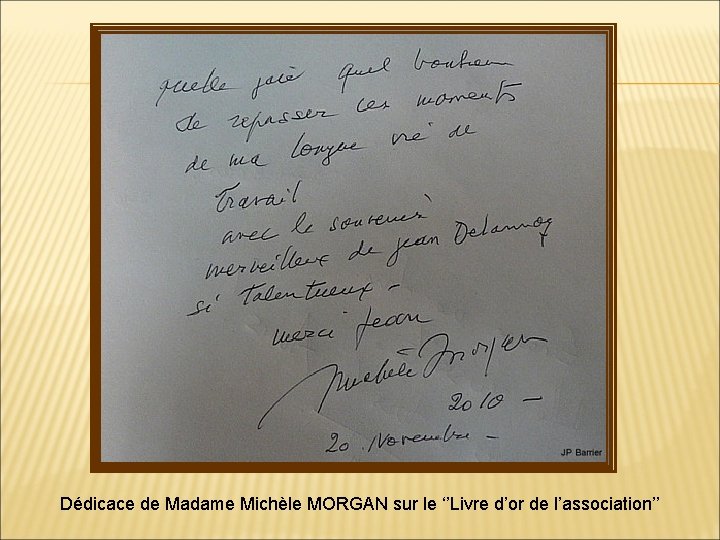 Dédicace de Madame Michèle MORGAN sur le ‘’Livre d’or de l’association’’ 