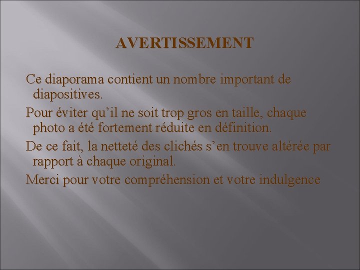 AVERTISSEMENT Ce diaporama contient un nombre important de diapositives. Pour éviter qu’il ne soit