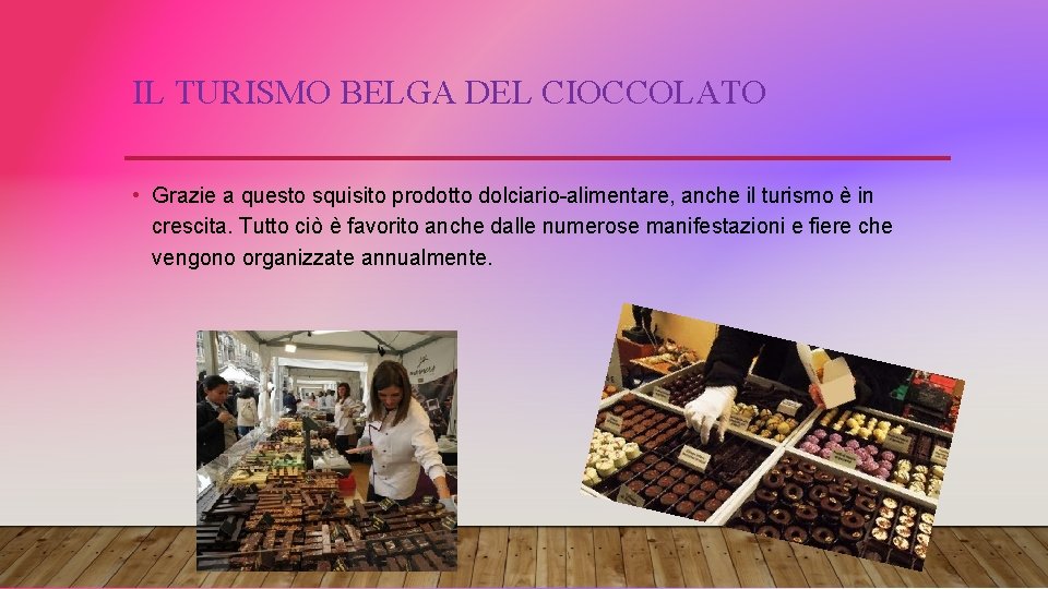 IL TURISMO BELGA DEL CIOCCOLATO • Grazie a questo squisito prodotto dolciario-alimentare, anche il