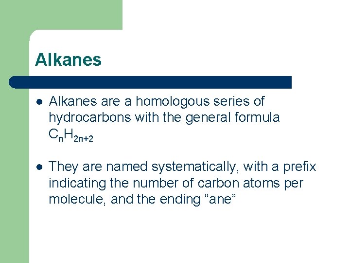 Alkanes l Alkanes are a homologous series of hydrocarbons with the general formula Cn.