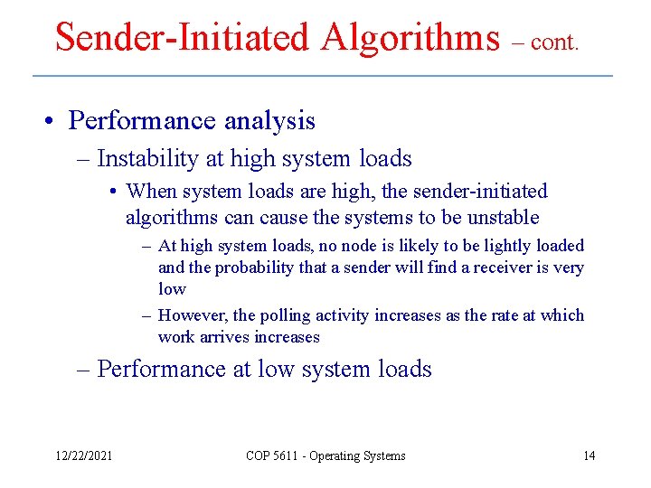 Sender-Initiated Algorithms – cont. • Performance analysis – Instability at high system loads •