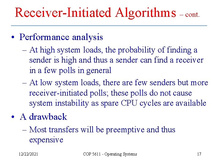 Receiver-Initiated Algorithms – cont. • Performance analysis – At high system loads, the probability