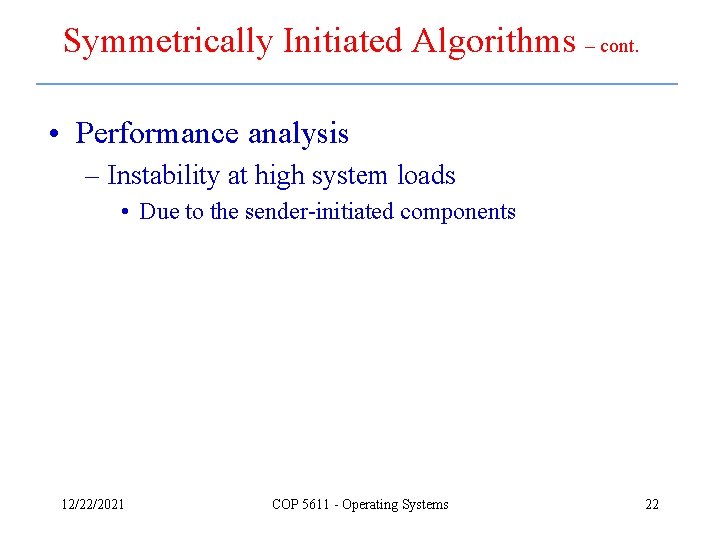 Symmetrically Initiated Algorithms – cont. • Performance analysis – Instability at high system loads