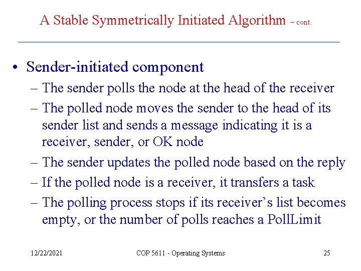 A Stable Symmetrically Initiated Algorithm – cont. • Sender-initiated component – The sender polls