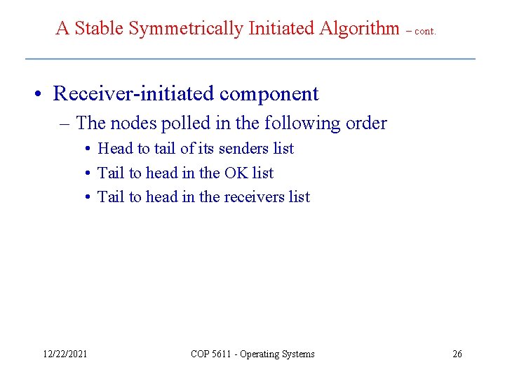 A Stable Symmetrically Initiated Algorithm – cont. • Receiver-initiated component – The nodes polled