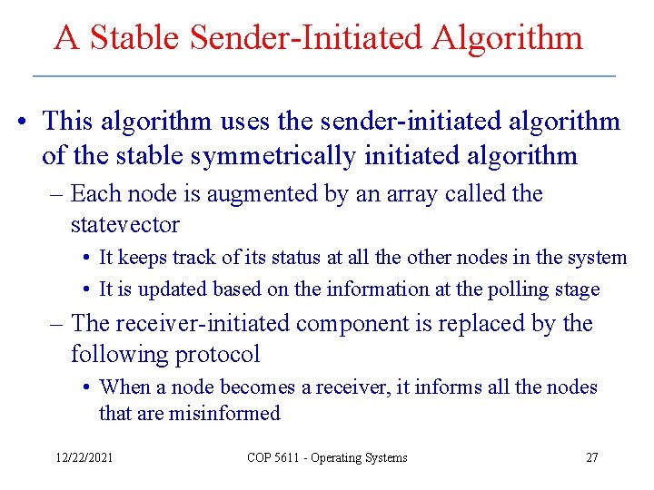 A Stable Sender-Initiated Algorithm • This algorithm uses the sender-initiated algorithm of the stable
