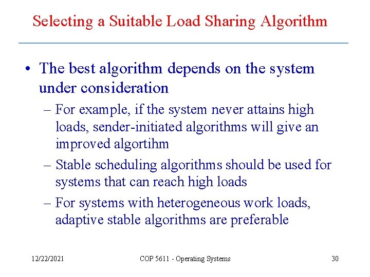 Selecting a Suitable Load Sharing Algorithm • The best algorithm depends on the system