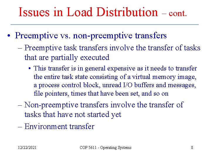 Issues in Load Distribution – cont. • Preemptive vs. non-preemptive transfers – Preemptive task