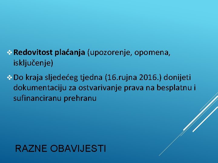 v Redovitost plaćanja (upozorenje, opomena, isključenje) v Do kraja sljedećeg tjedna (16. rujna 2016. v Redovitost plaćanja (upozorenje, opomena, isključenje) v Do kraja sljedećeg tjedna (16. rujna 2016.