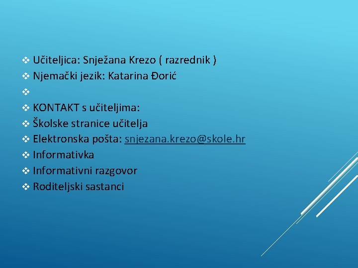v Učiteljica: Snježana Krezo ( razrednik ) v Njemački jezik: Katarina Đorić v v v Učiteljica: Snježana Krezo ( razrednik ) v Njemački jezik: Katarina Đorić v v