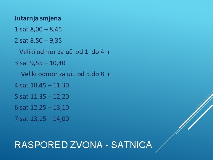 Jutarnja smjena 1. sat 8, 00 – 8, 45 2. sat 8, 50 – Jutarnja smjena 1. sat 8, 00 – 8, 45 2. sat 8, 50 –