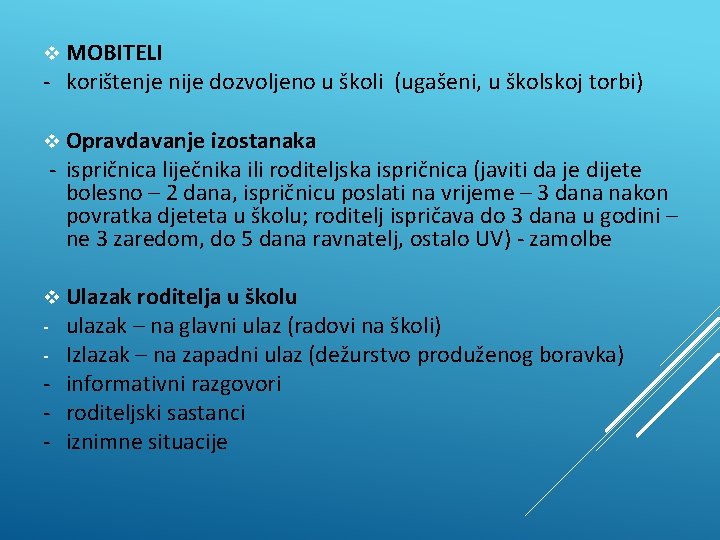 v MOBITELI - korištenje nije dozvoljeno u školi (ugašeni, u školskoj torbi) v Opravdavanje v MOBITELI - korištenje nije dozvoljeno u školi (ugašeni, u školskoj torbi) v Opravdavanje