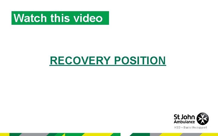 Watch this video RECOVERY POSITION KS 3 – Basic life support 