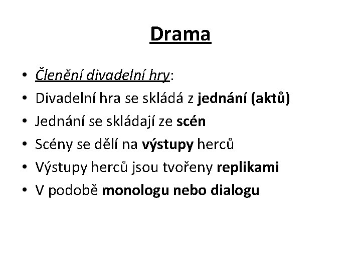 Drama • • • Členění divadelní hry: Divadelní hra se skládá z jednání (aktů)