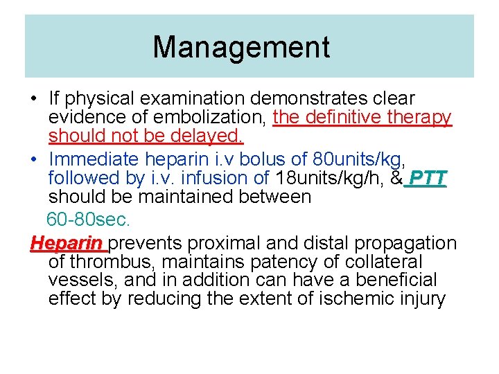 Management • If physical examination demonstrates clear evidence of embolization, the definitive therapy should