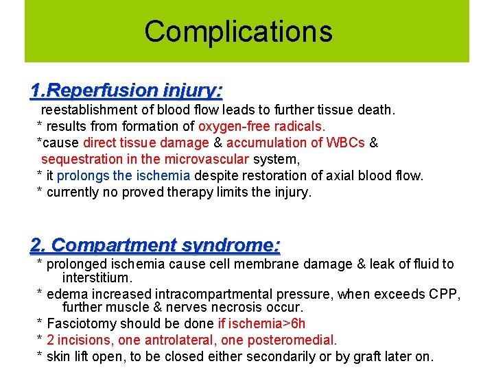 Complications 1. Reperfusion injury: reestablishment of blood flow leads to further tissue death. *