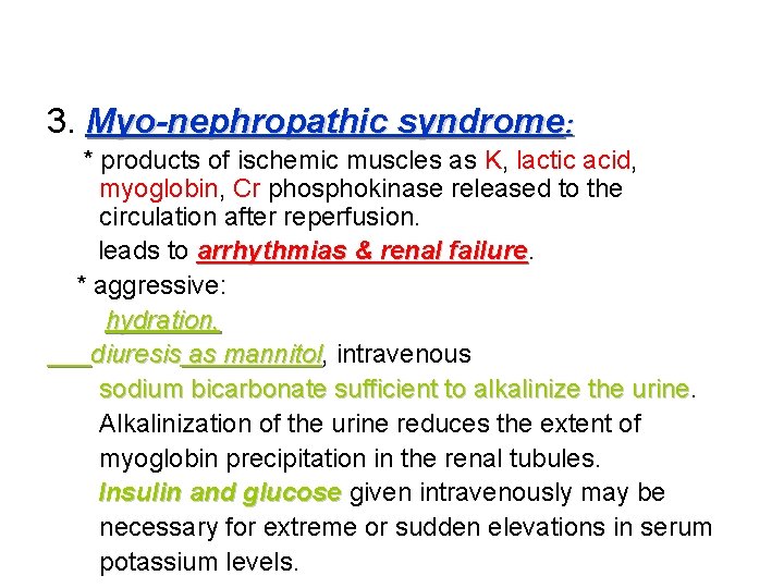 3. Myo-nephropathic syndrome: * products of ischemic muscles as K, lactic acid, myoglobin, Cr