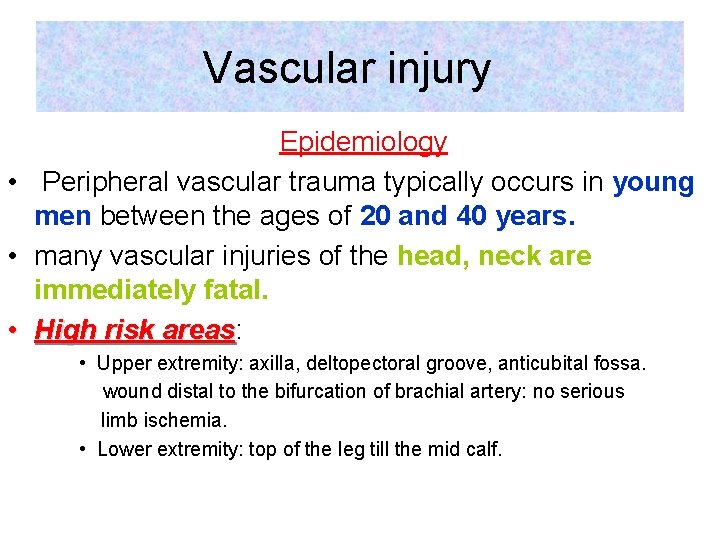 Vascular injury • • • Epidemiology Peripheral vascular trauma typically occurs in young men