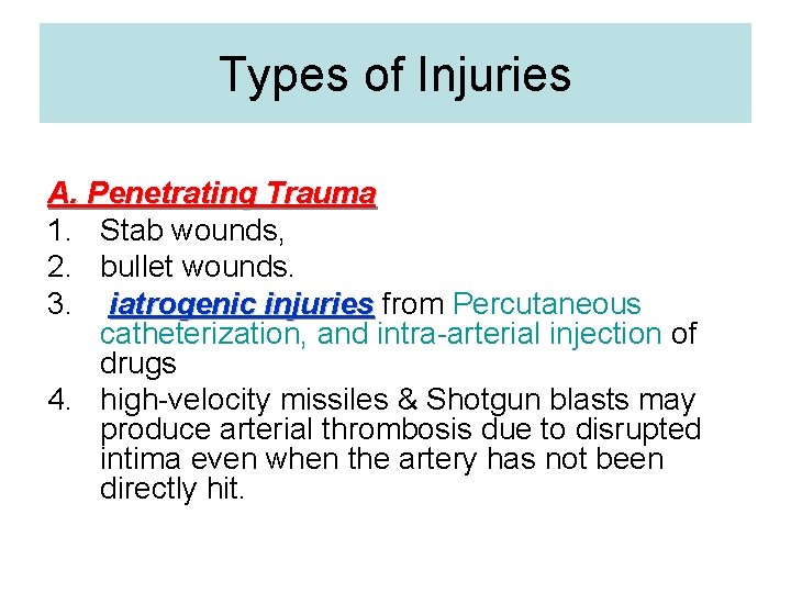 Types of Injuries A. Penetrating Trauma 1. Stab wounds, 2. bullet wounds. 3. iatrogenic