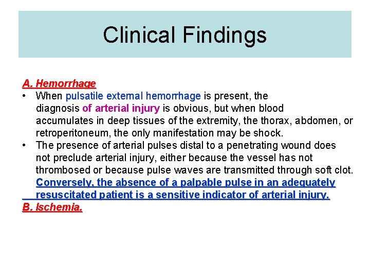 Clinical Findings A. Hemorrhage • When pulsatile external hemorrhage is present, the diagnosis of