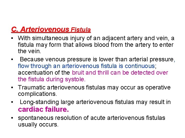 C. Arteriovenous Fistula • With simultaneous injury of an adjacent artery and vein, a