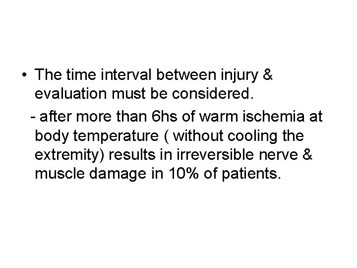  • The time interval between injury & evaluation must be considered. - after