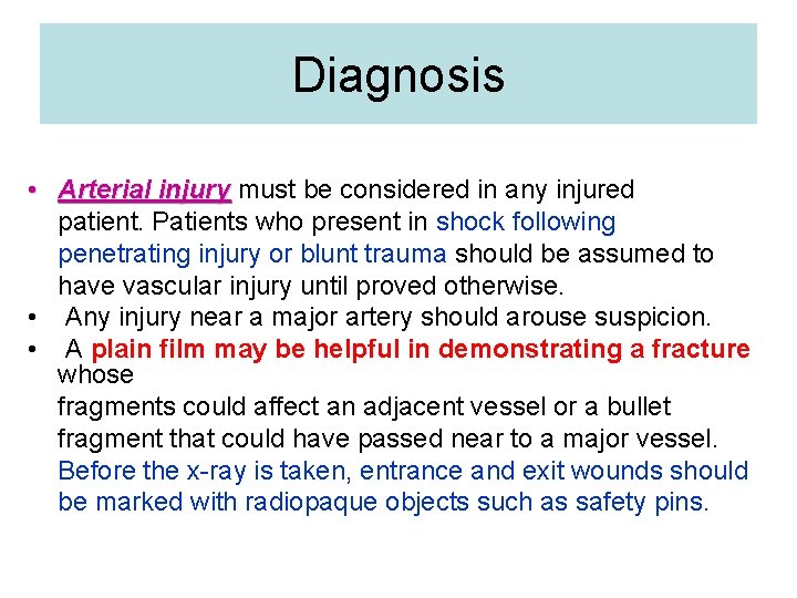 Diagnosis • Arterial injury must be considered in any injured patient. Patients who present