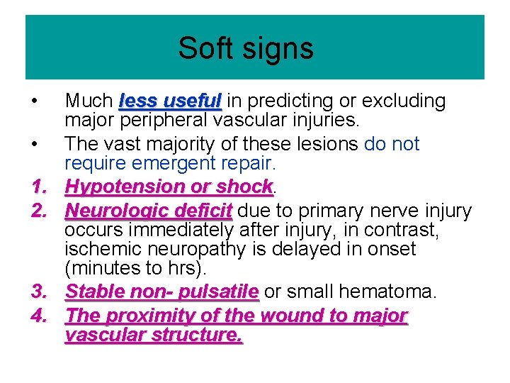 Soft signs • • 1. 2. 3. 4. Much less useful in predicting or