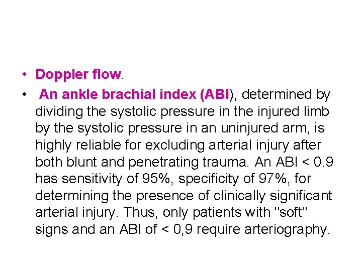  • Doppler flow • An ankle brachial index (ABI), (ABI determined by dividing