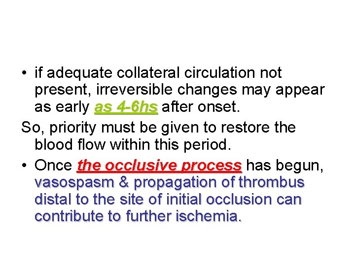  • if adequate collateral circulation not present, irreversible changes may appear as early